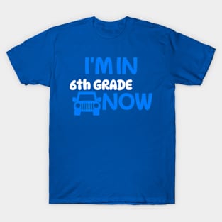 I’M IN 6TH GRDE NOW T-Shirt